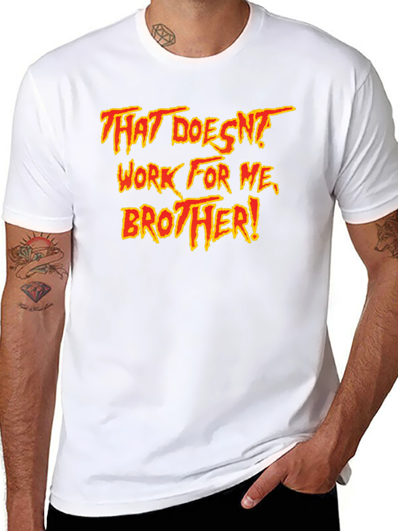 That Doesnt Work For Me Brother! T-Shirt