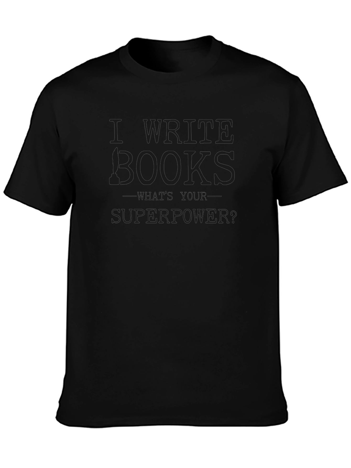I Write Books Whats Your Superpower? T-Shirt