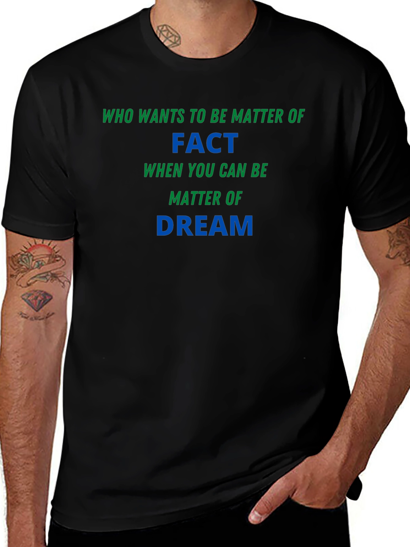 Matter of Fact Dream T-Shirt - Soft & Stylish