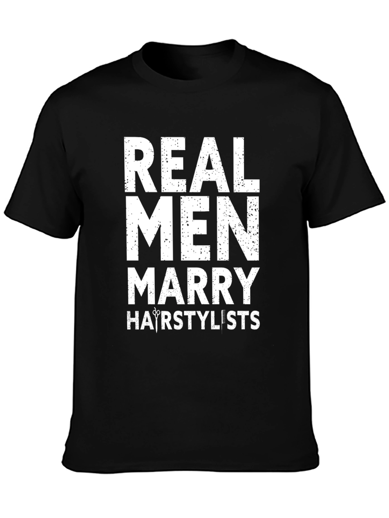 Real Men Marry Hairstylists Black T-Shirt