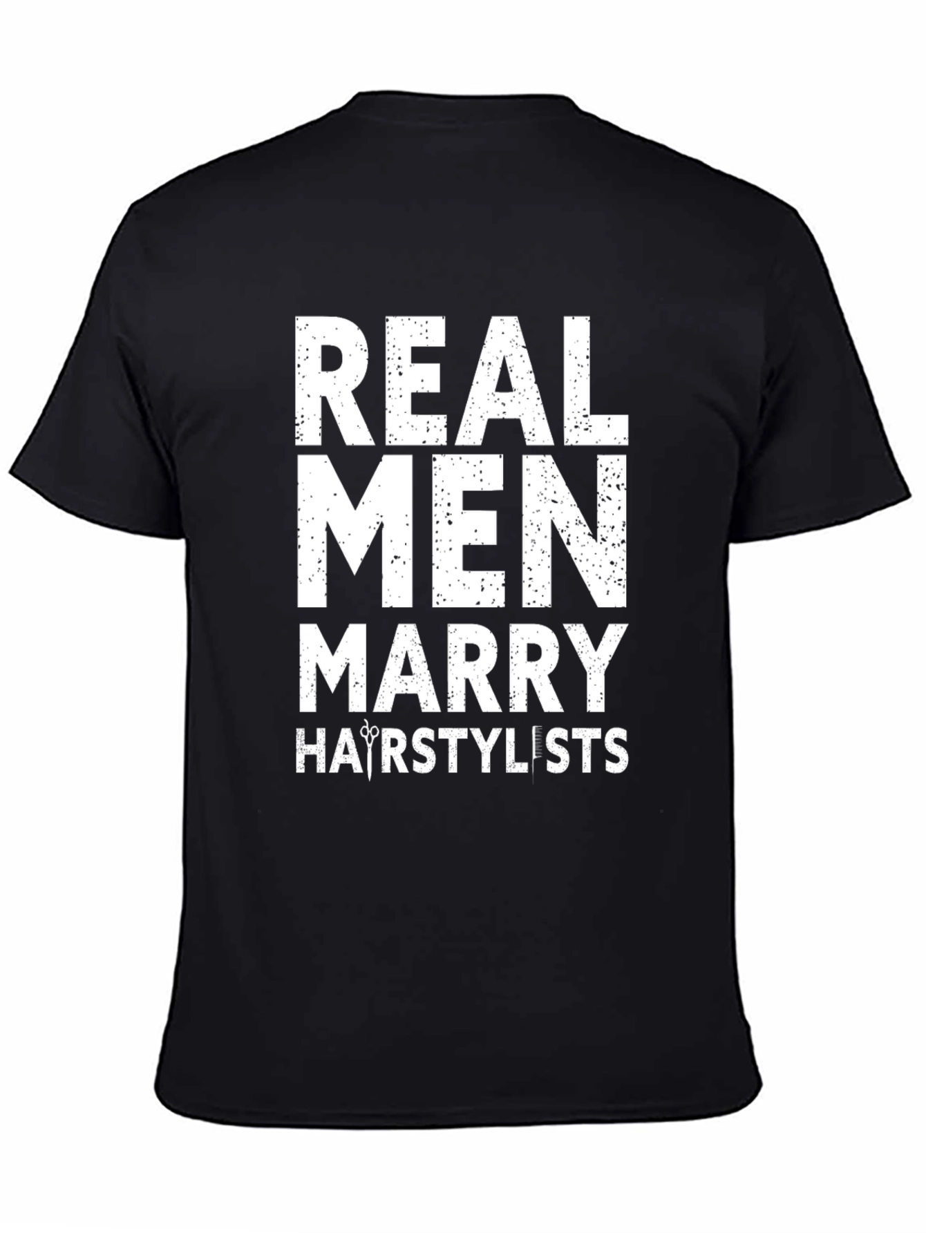 Real Men Marry Hairstylists Black T-Shirt