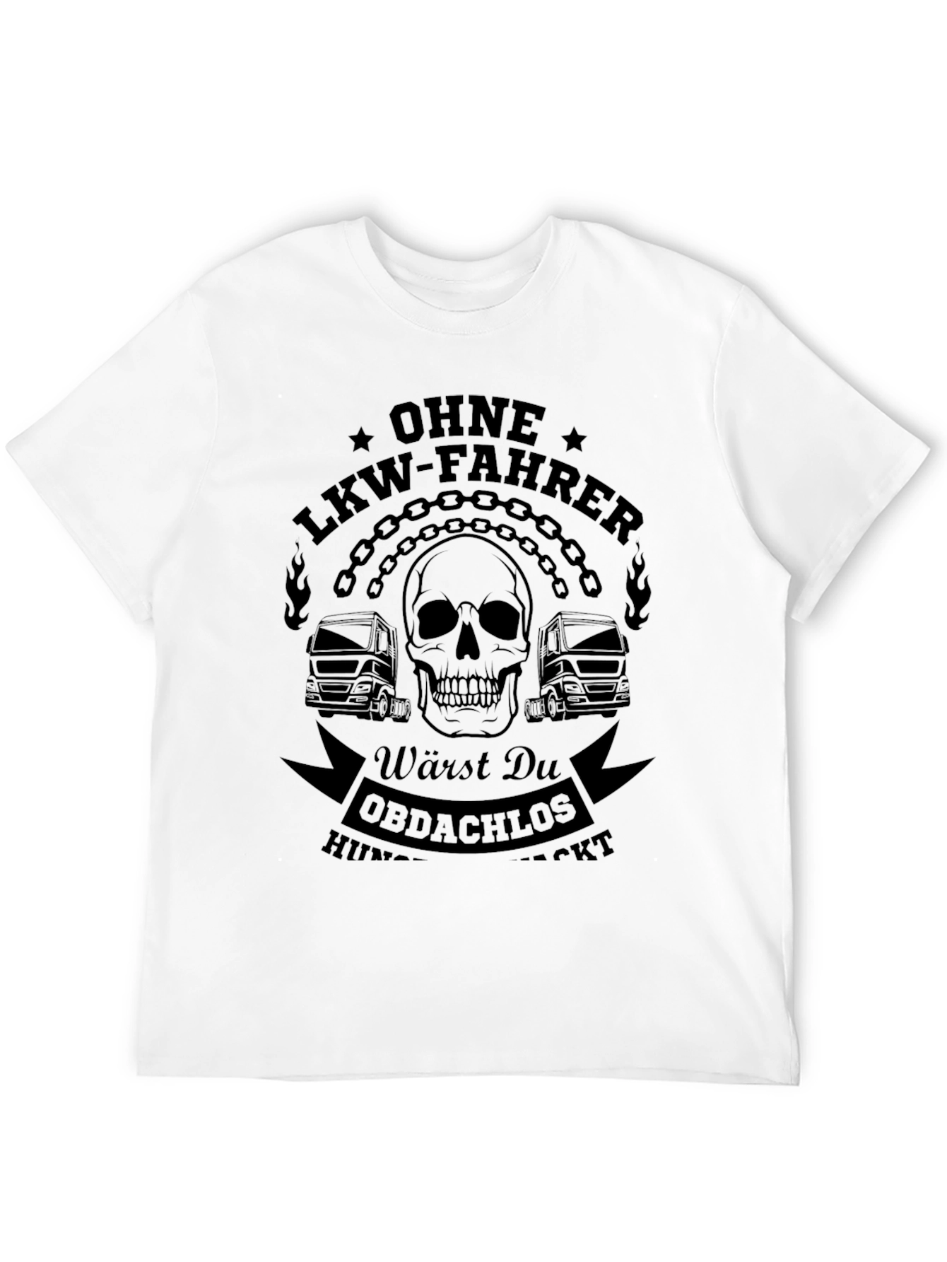 Trucker T-Shirt - No LKW Driver Homeless & Hungry
