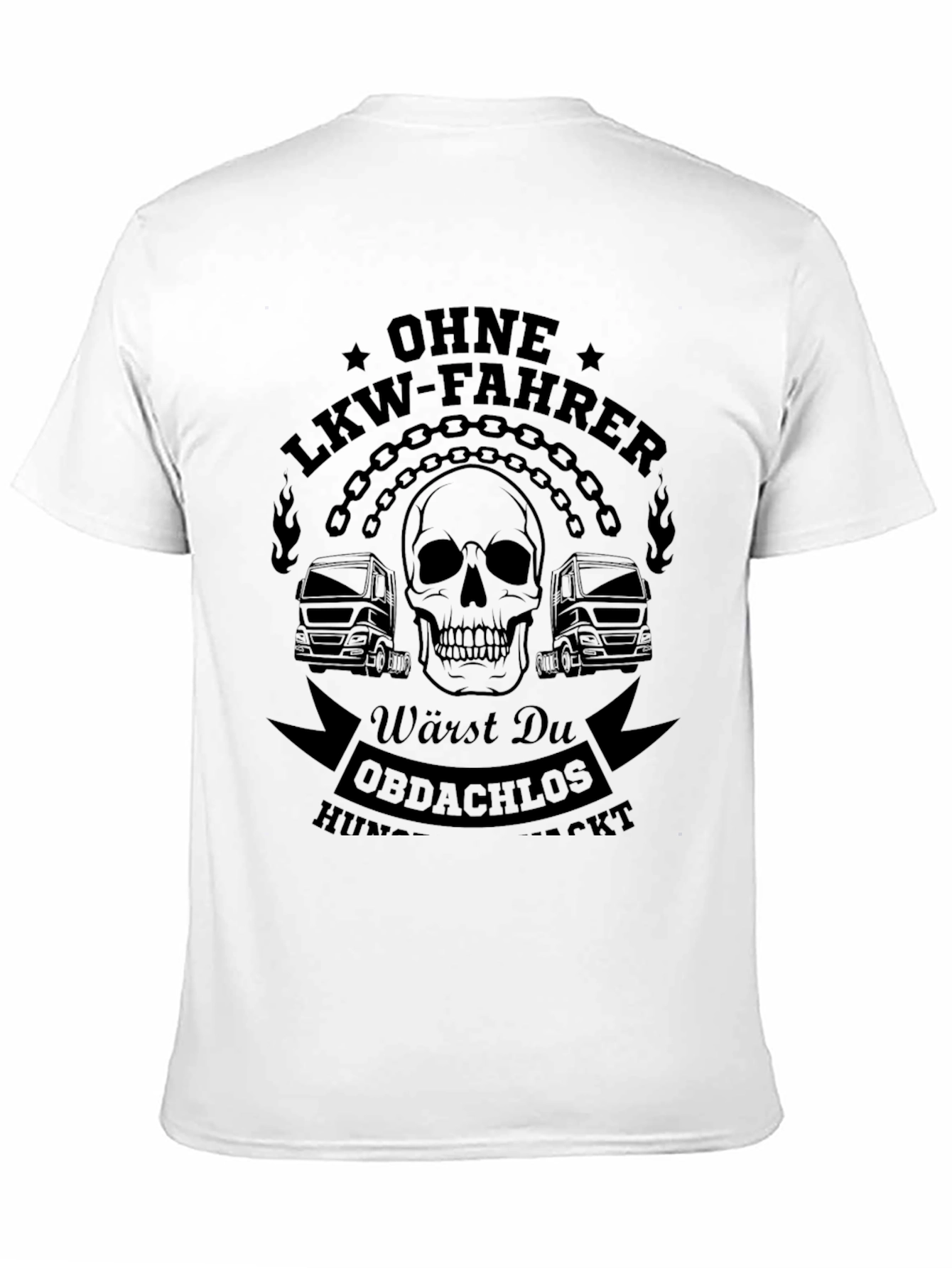 Trucker T-Shirt - No LKW Driver Homeless & Hungry