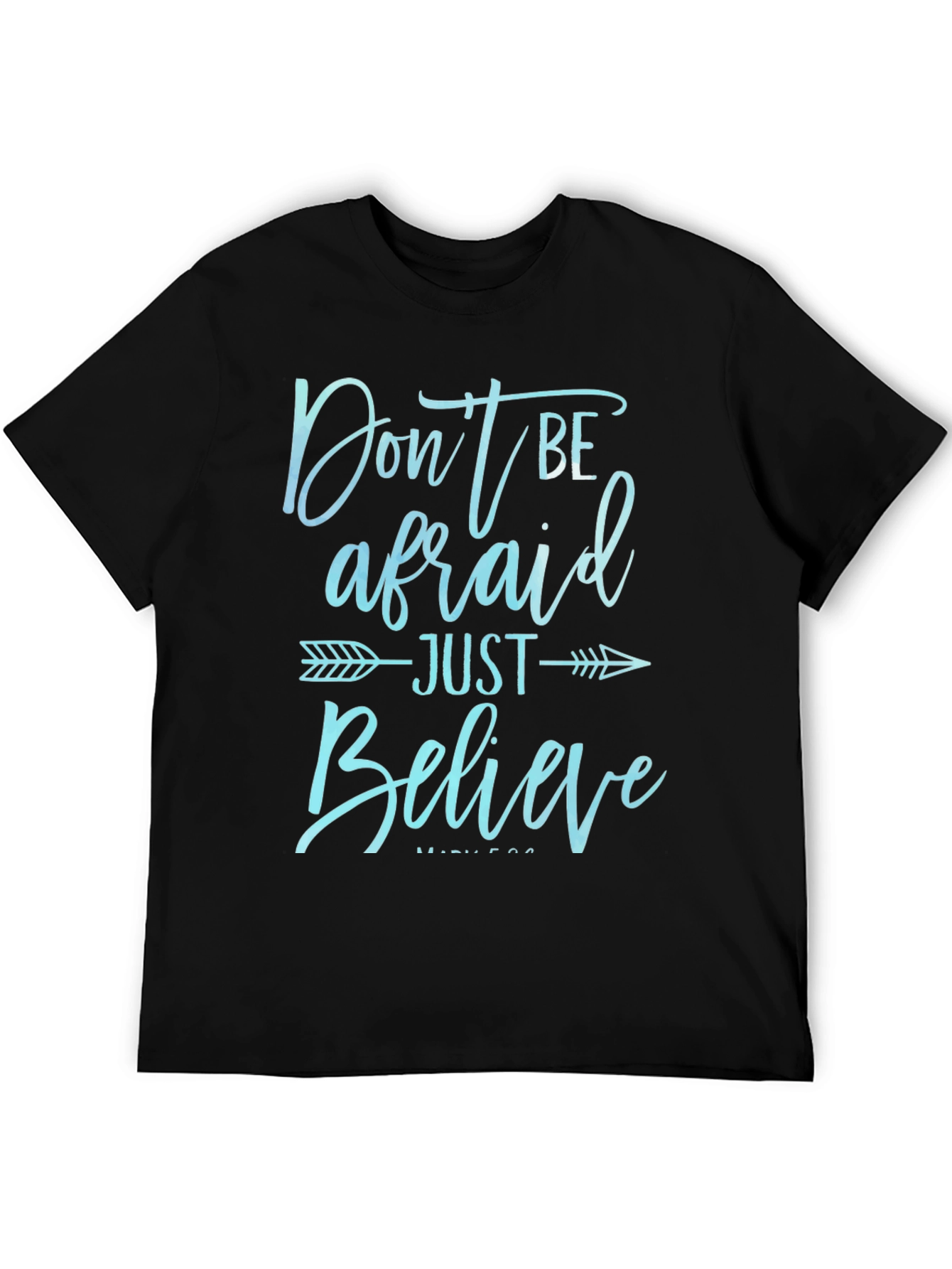 Dont Be Afraid Just Believe T-Shirt