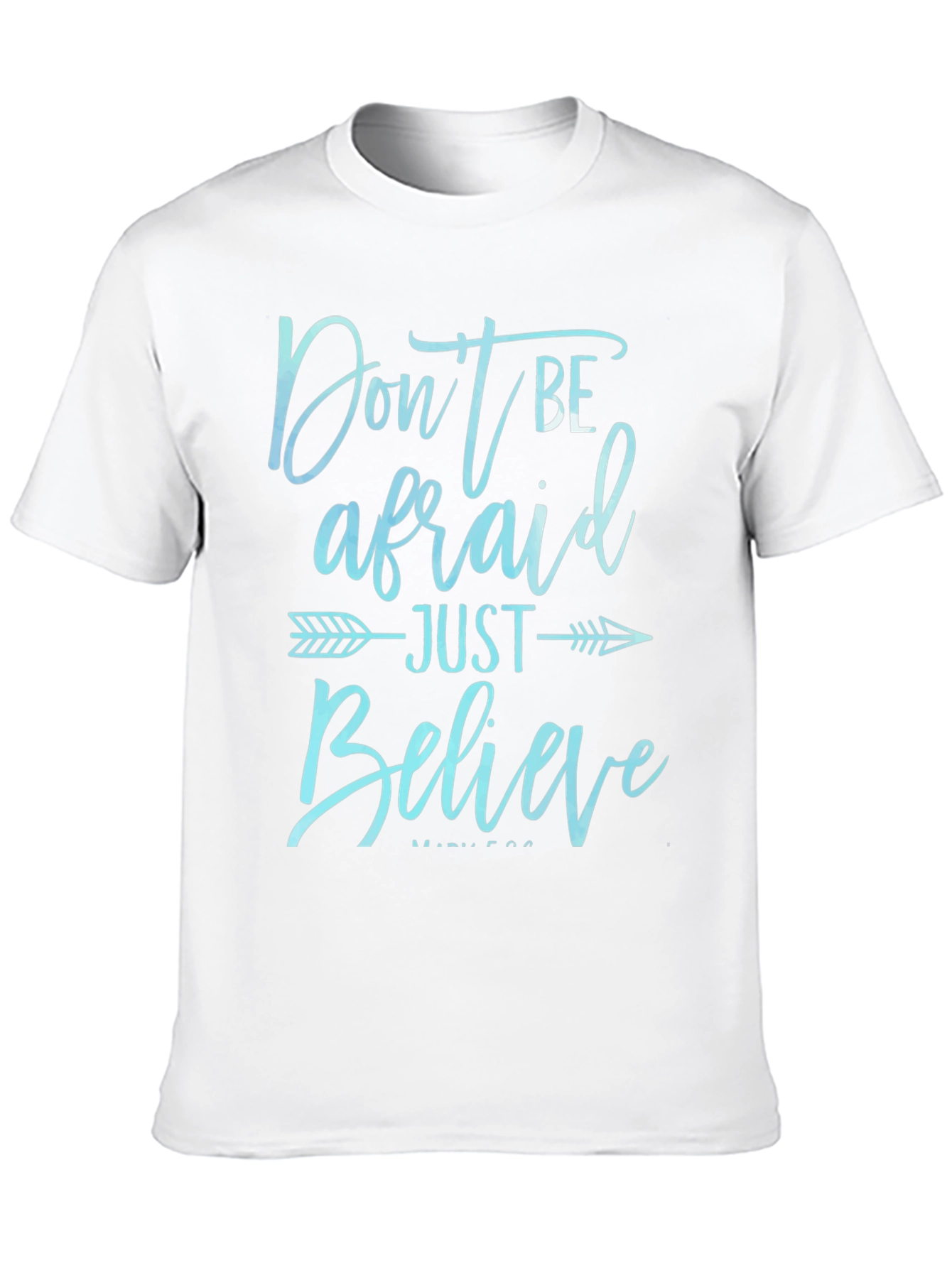 Dont Be Afraid Just Believe T-Shirt