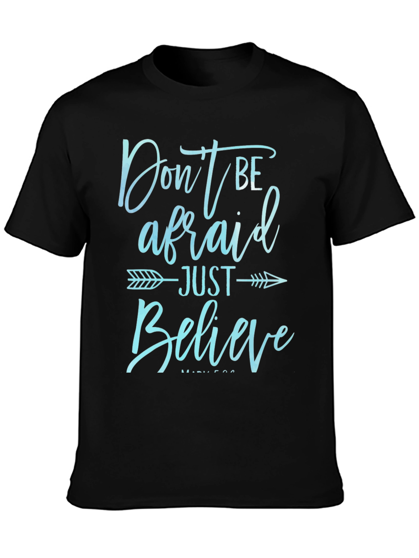 Dont Be Afraid Just Believe T-Shirt