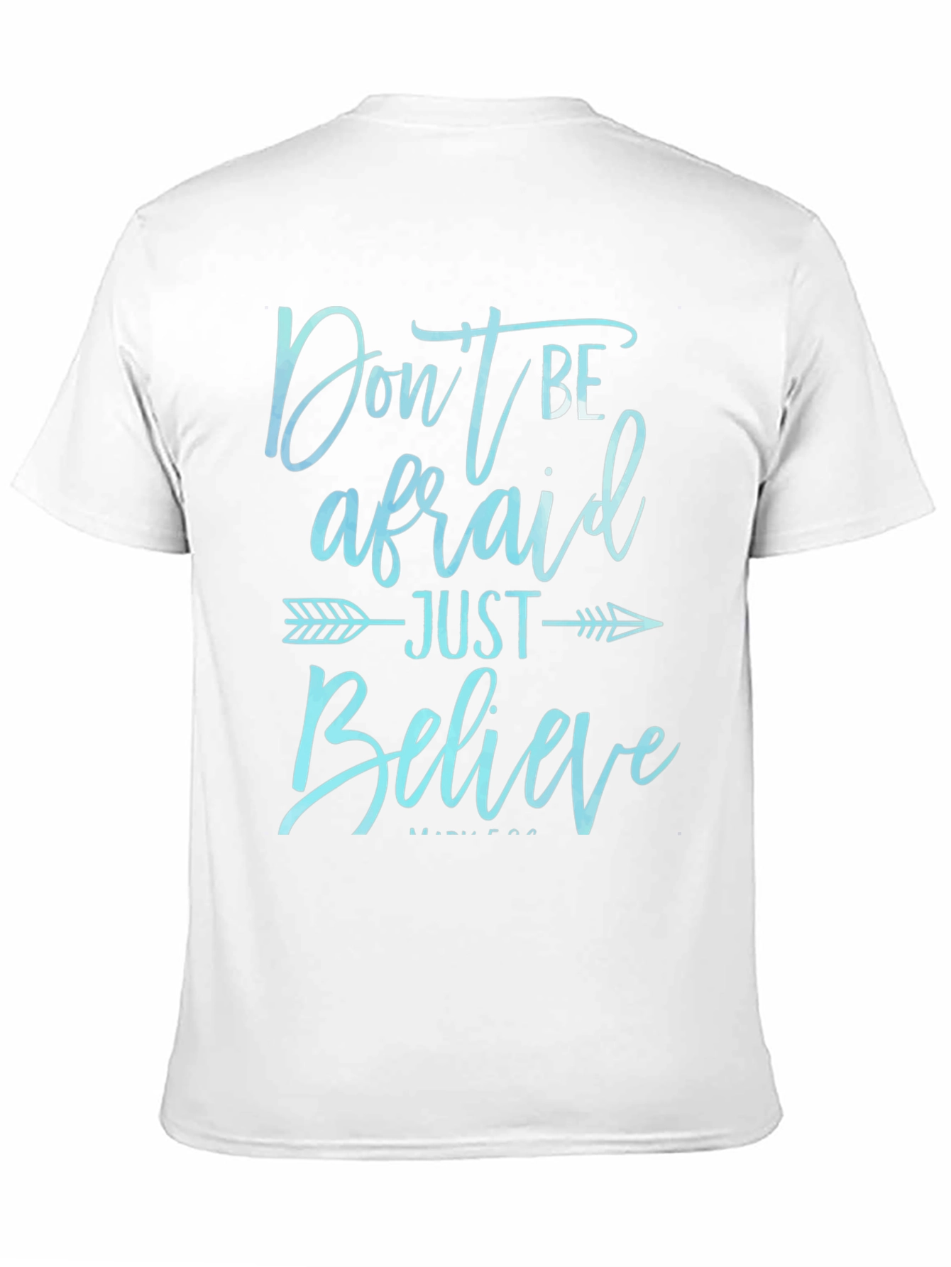 Dont Be Afraid Just Believe T-Shirt
