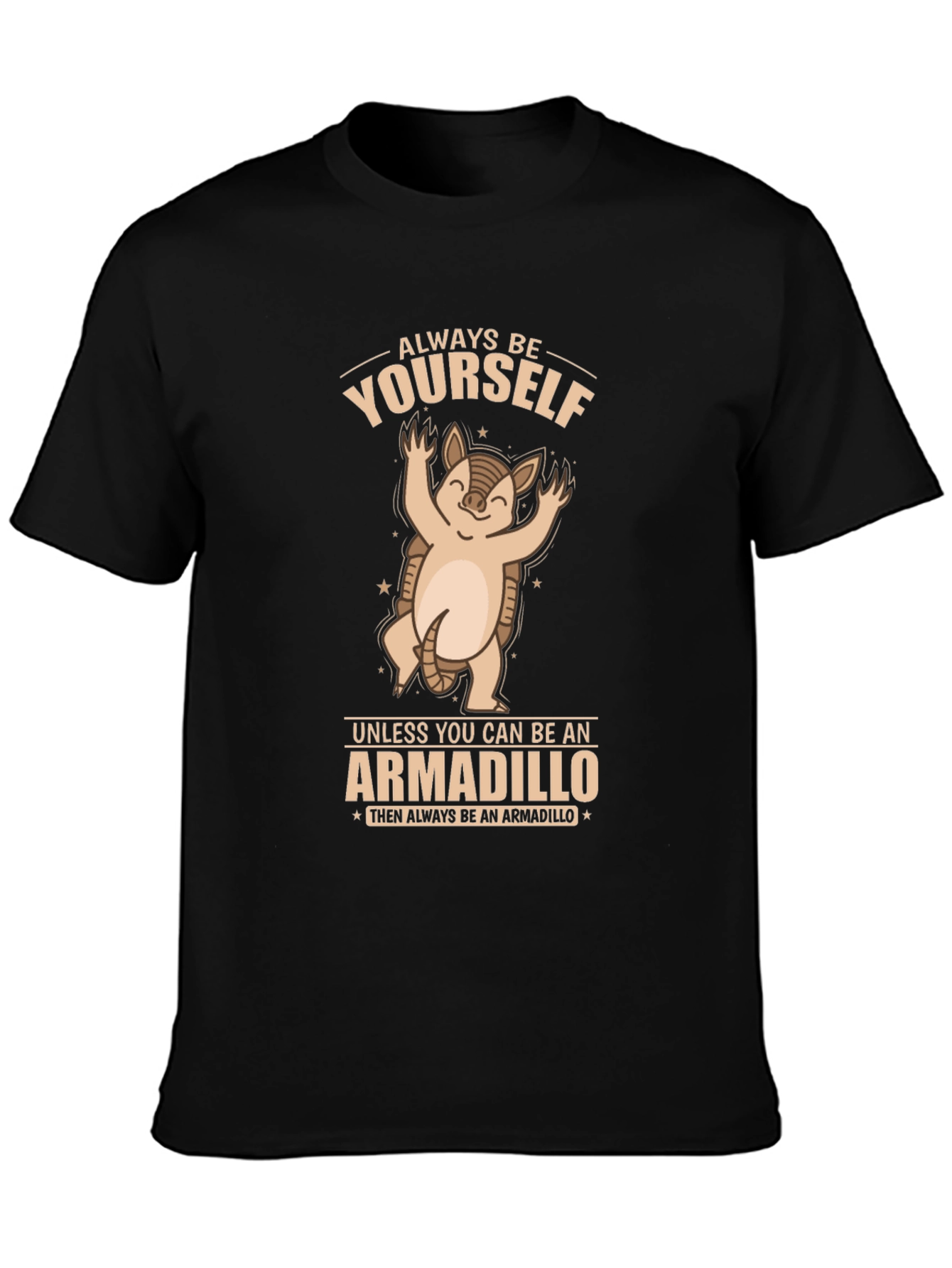 Armadillo Graphic T-Shirt - Always Be Yourself!