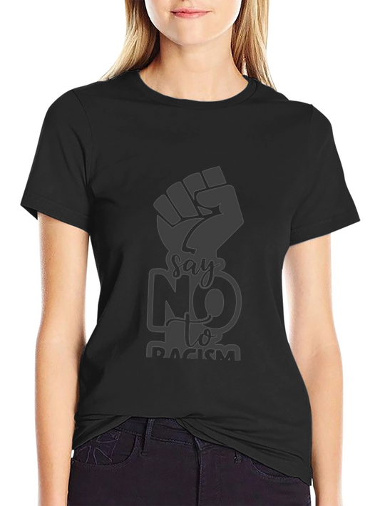 Say No to Racism T-Shirt - Black Activism Tee