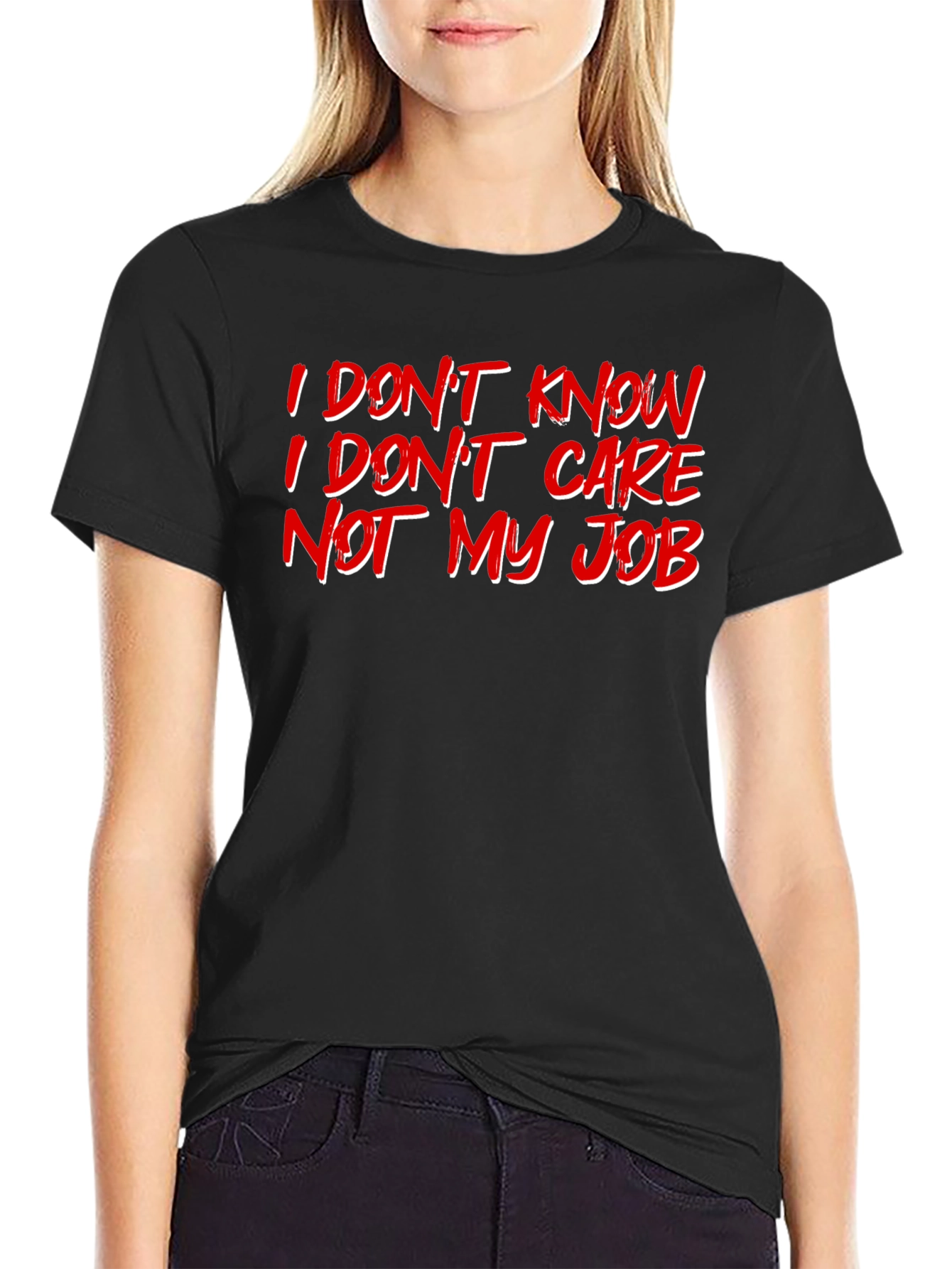I Dont Know Care Not My Job Black T-Shirt