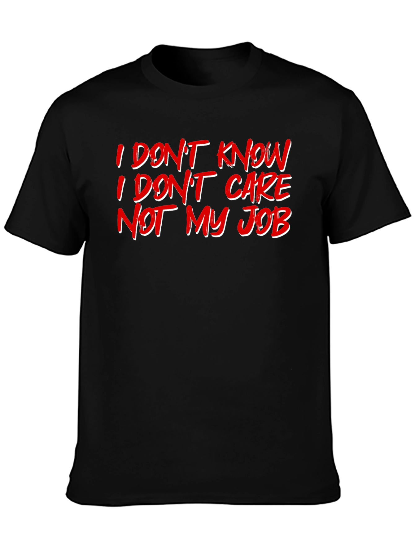 I Dont Know Care Not My Job Black T-Shirt
