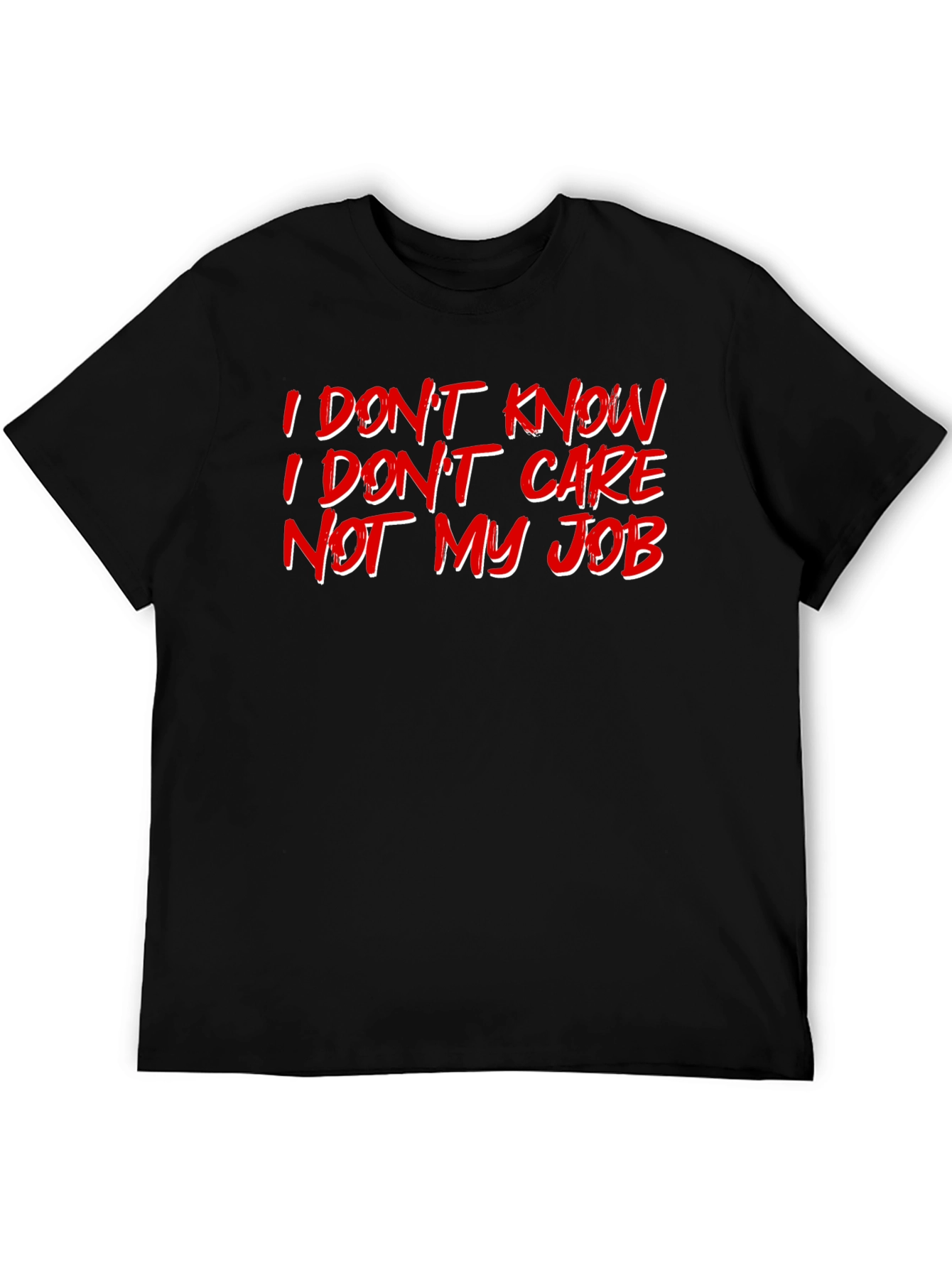 I Dont Know Care Not My Job Black T-Shirt