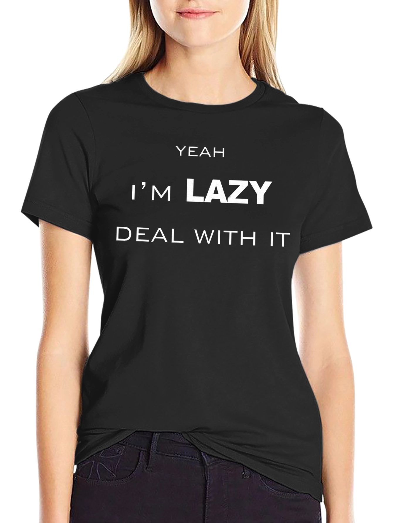 Yeah Im Lazy T-Shirt - Deal With It