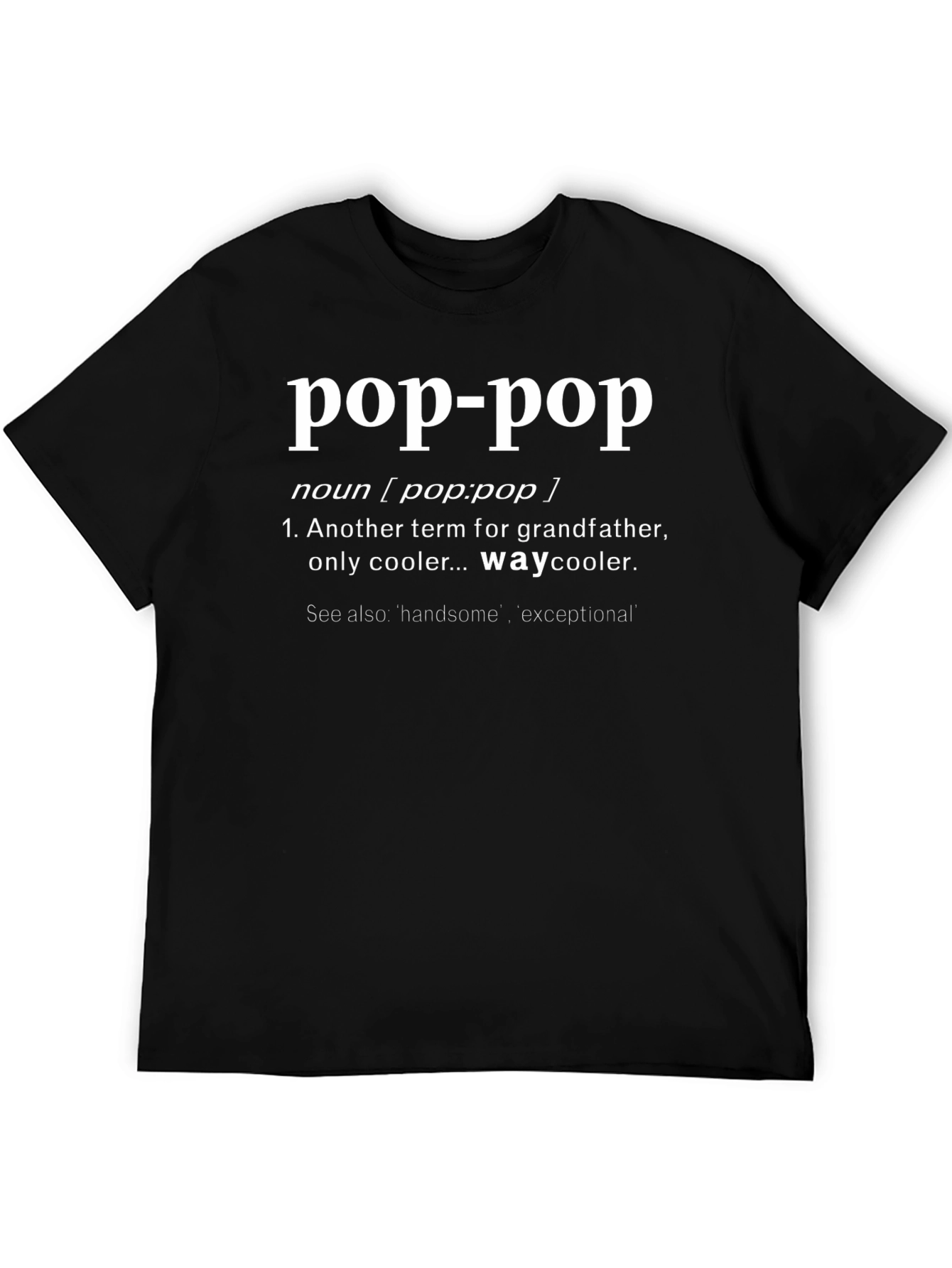 Pop-Pop Definition T-Shirt - Way Cooler Grandfather