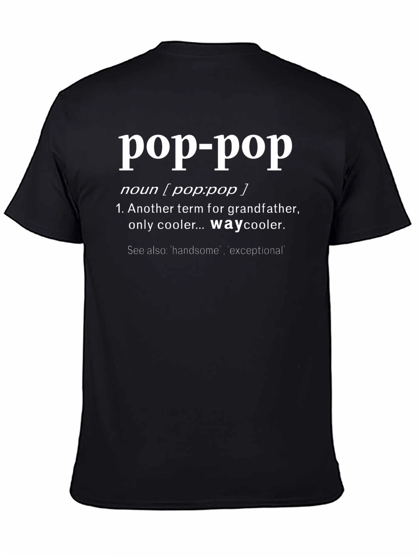 Pop-Pop Definition T-Shirt - Way Cooler Grandfather