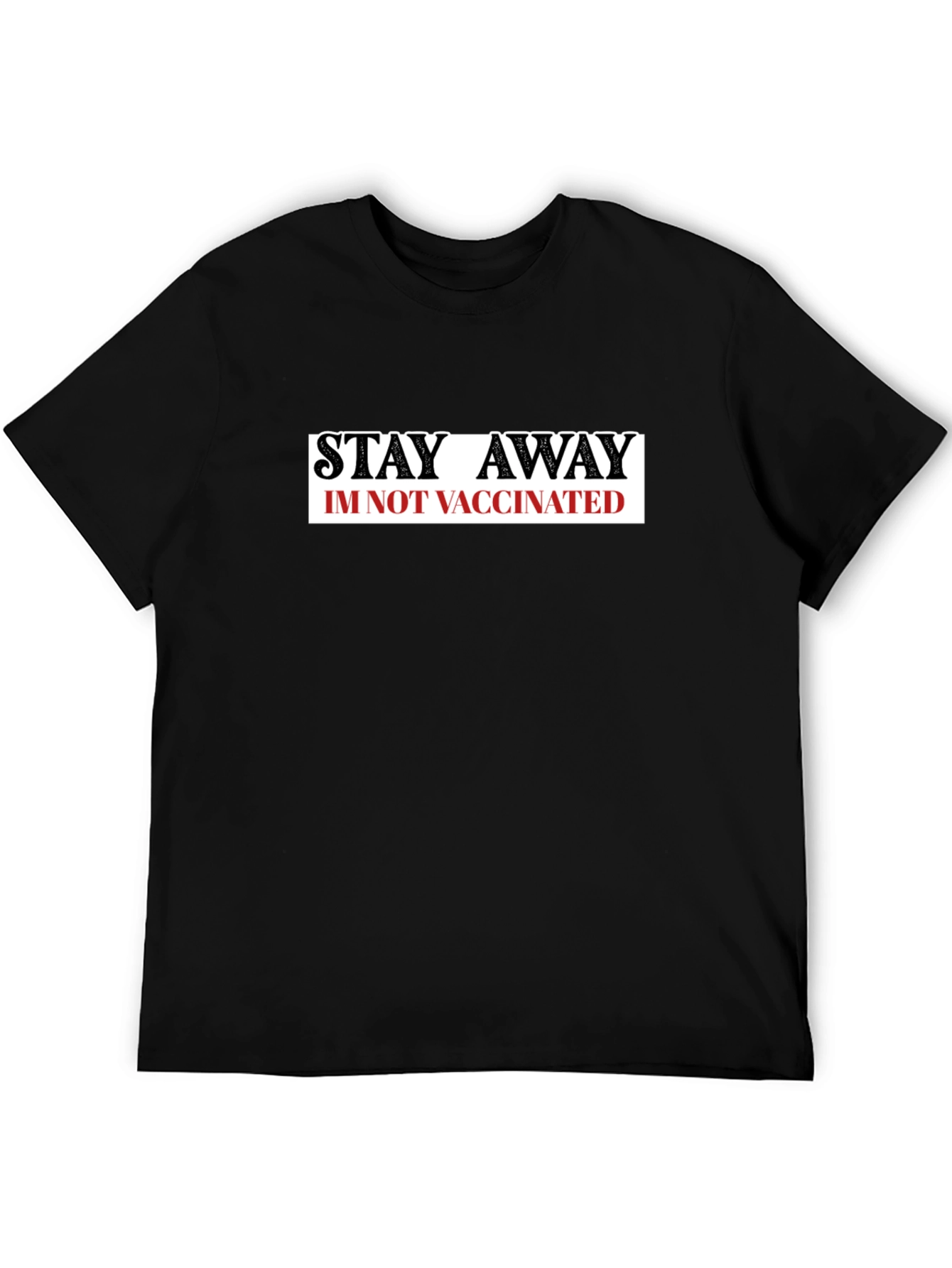 Stay Away Im Not Vaccinated T-Shirt