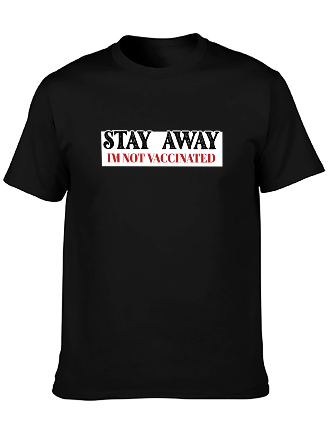 Stay Away Im Not Vaccinated T-Shirt