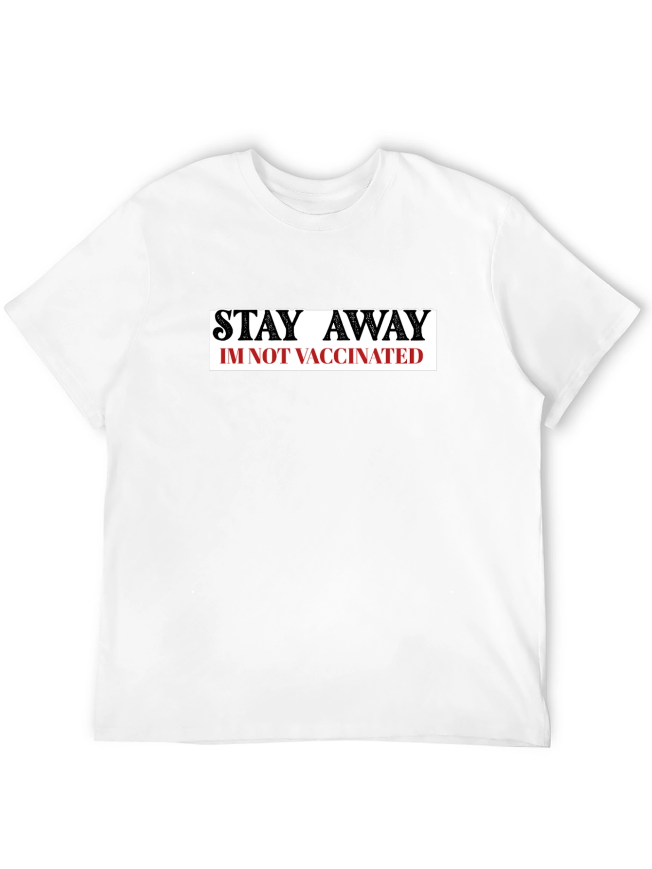 Stay Away Im Not Vaccinated T-Shirt