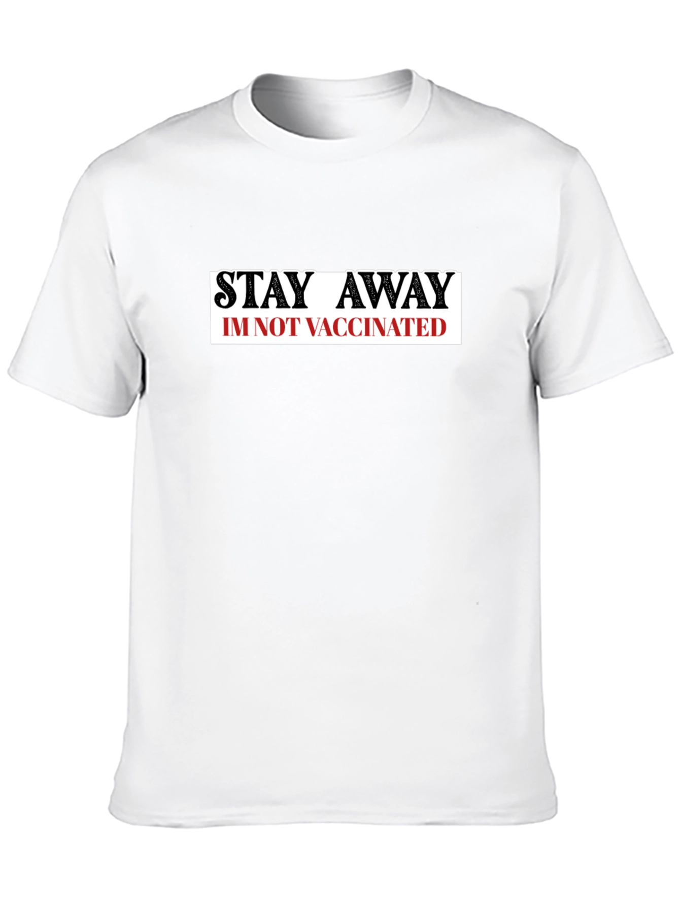 Stay Away Im Not Vaccinated T-Shirt