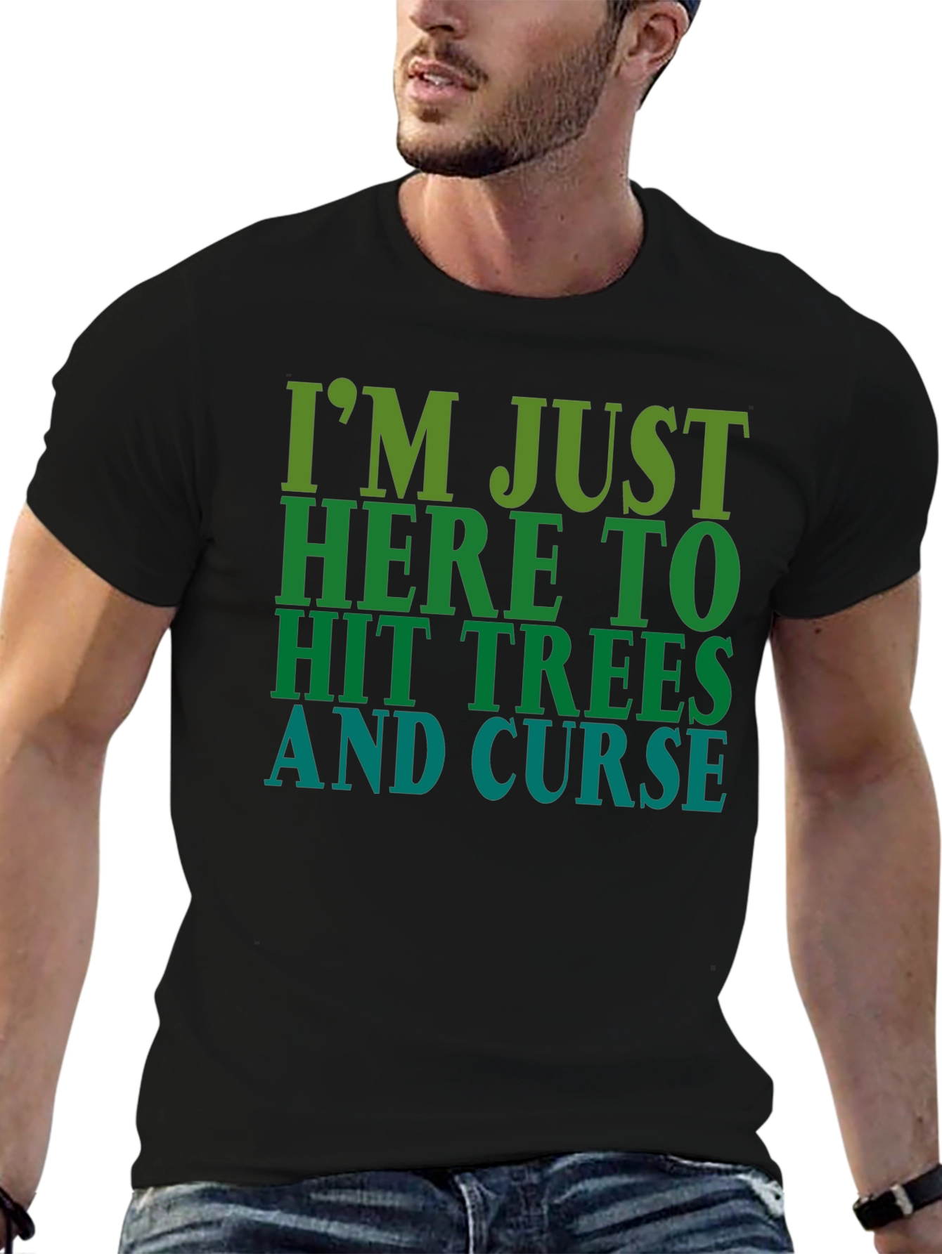 Im Just Here To Hit Trees and Curse T-Shirt