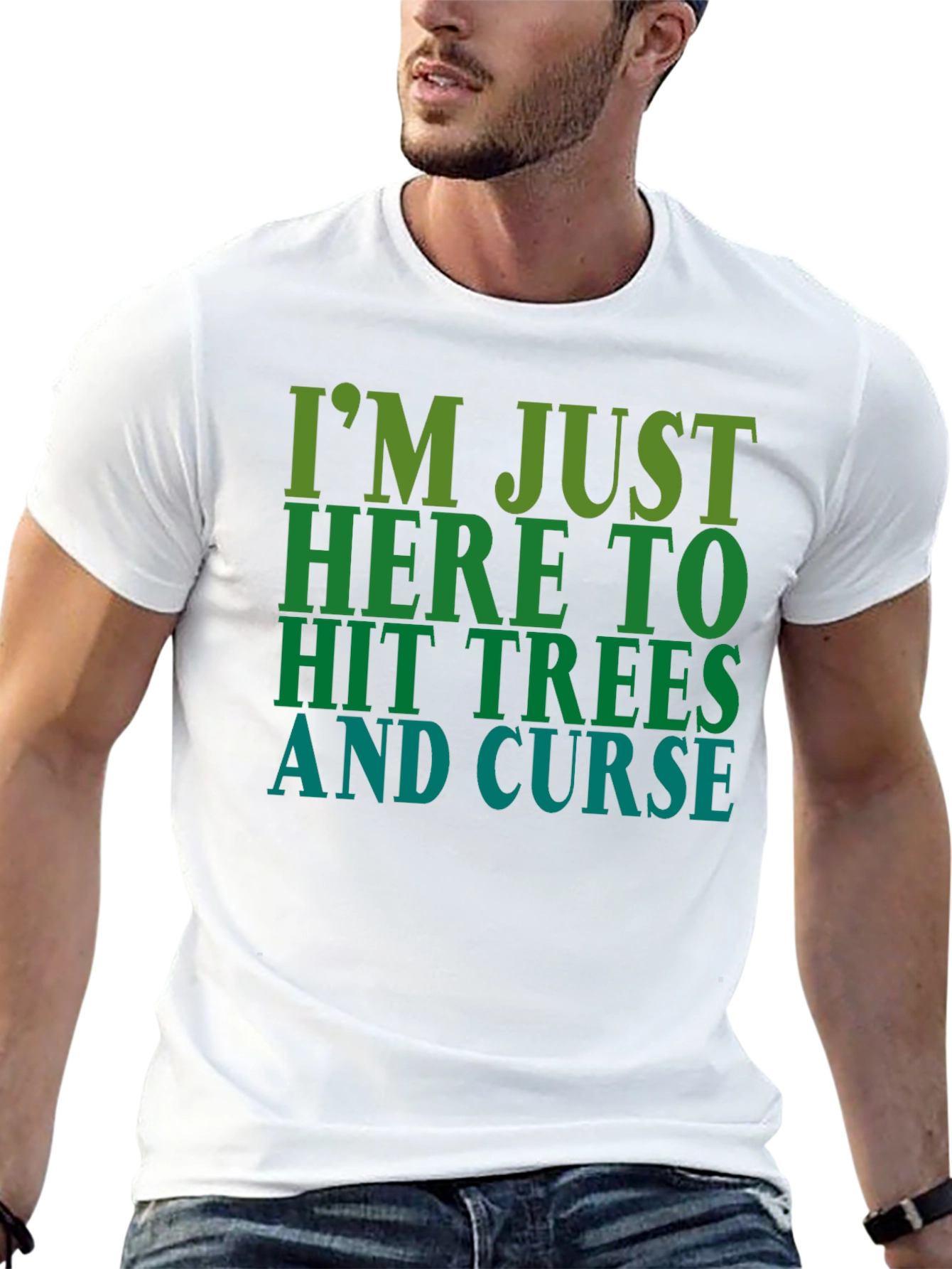 Im Just Here To Hit Trees and Curse T-Shirt