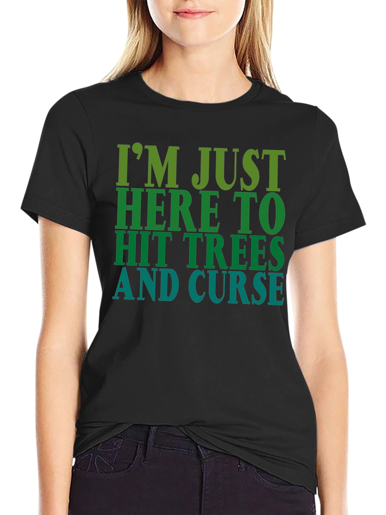 Im Just Here To Hit Trees and Curse T-Shirt