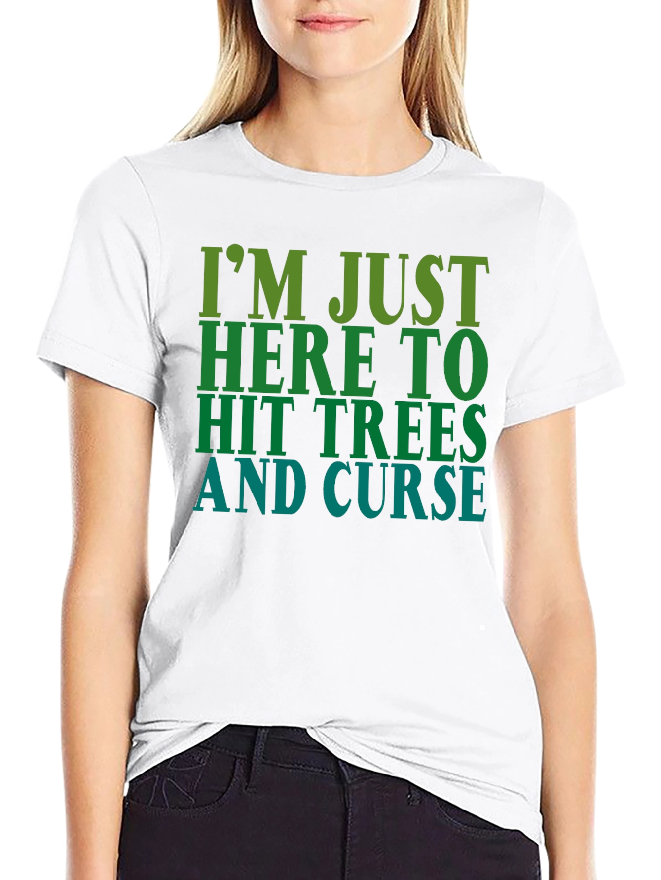 Im Just Here To Hit Trees and Curse T-Shirt