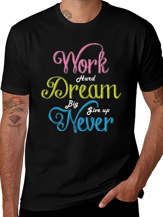 Work Hard Dream Big Never Give Up T-Shirt