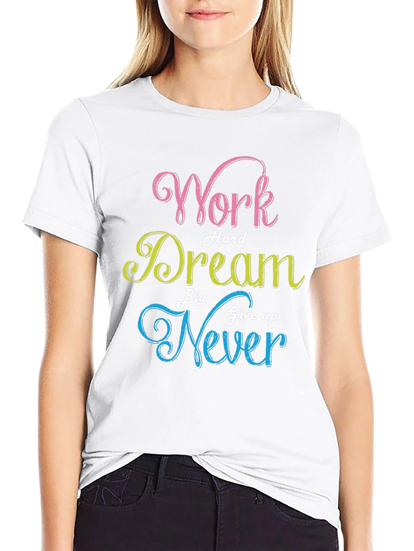 Work Hard Dream Big Never Give Up T-Shirt