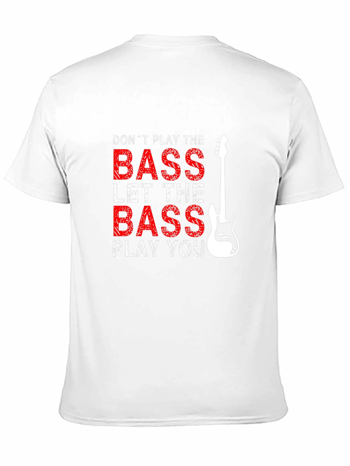Bass Guitar T-Shirt: Dont Play the Bass