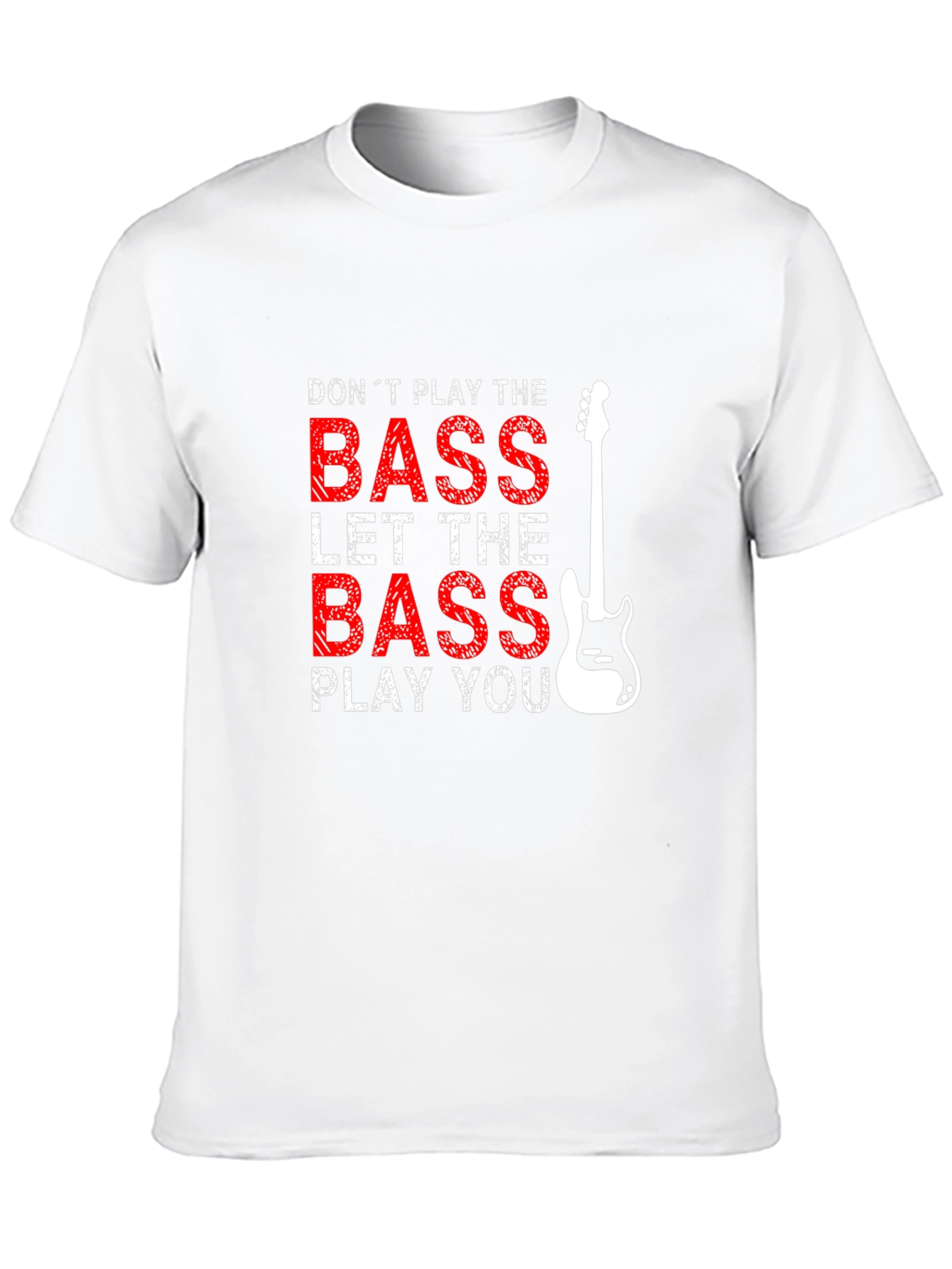 Bass Guitar T-Shirt: Dont Play the Bass