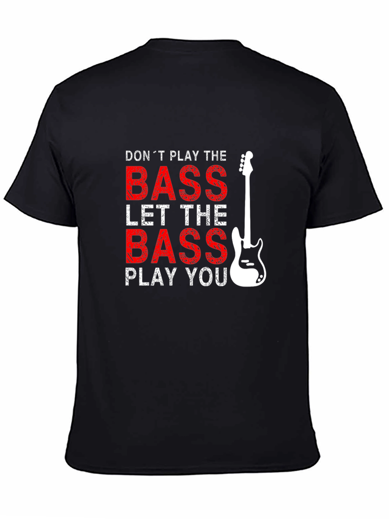 Bass Guitar T-Shirt: Dont Play the Bass