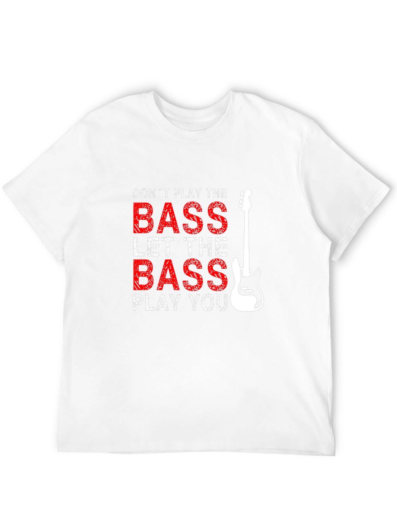 Bass Guitar T-Shirt: Dont Play the Bass