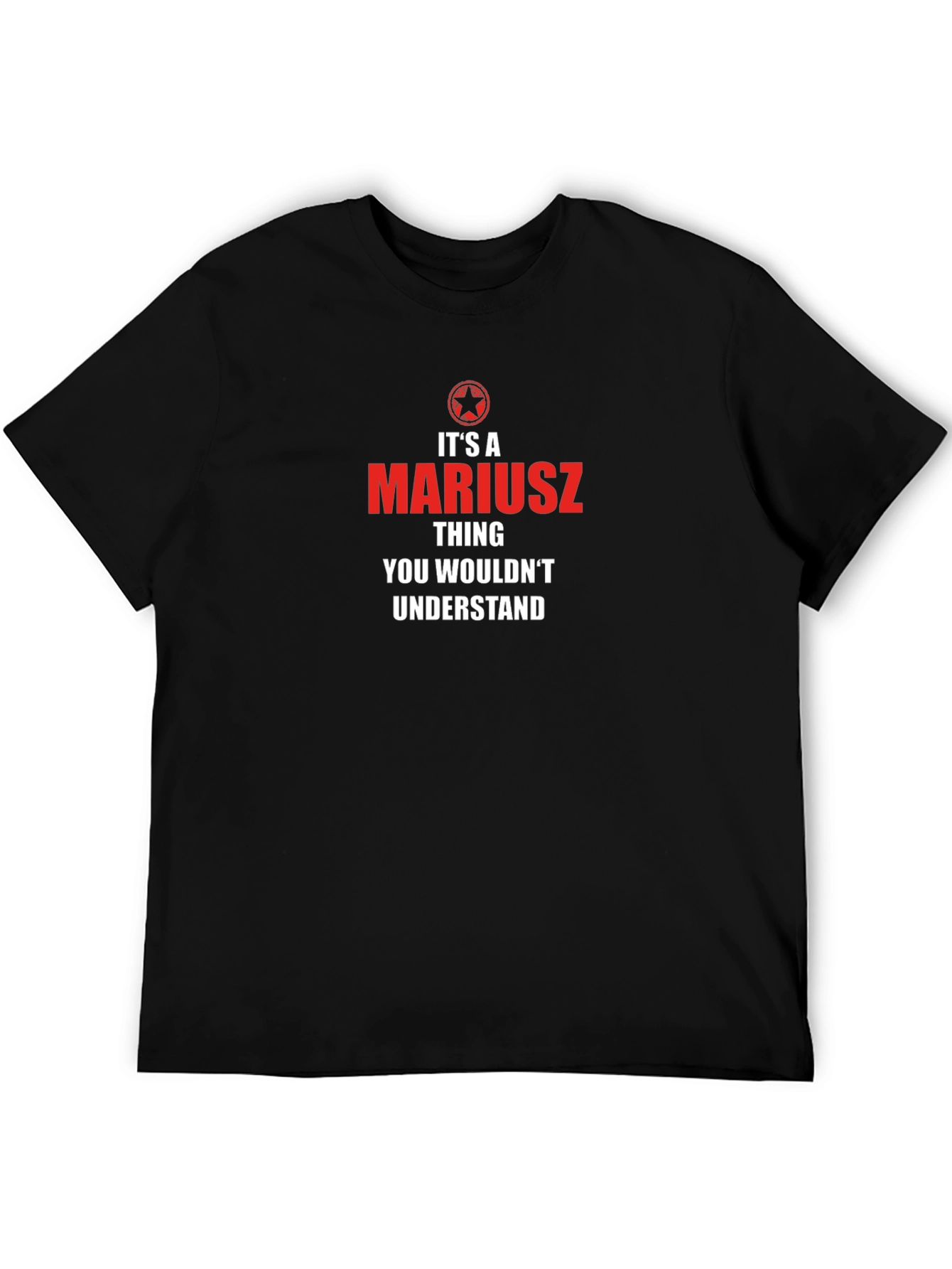 Its a Mariusz Thing T-Shirt - You Wouldnt Understand
