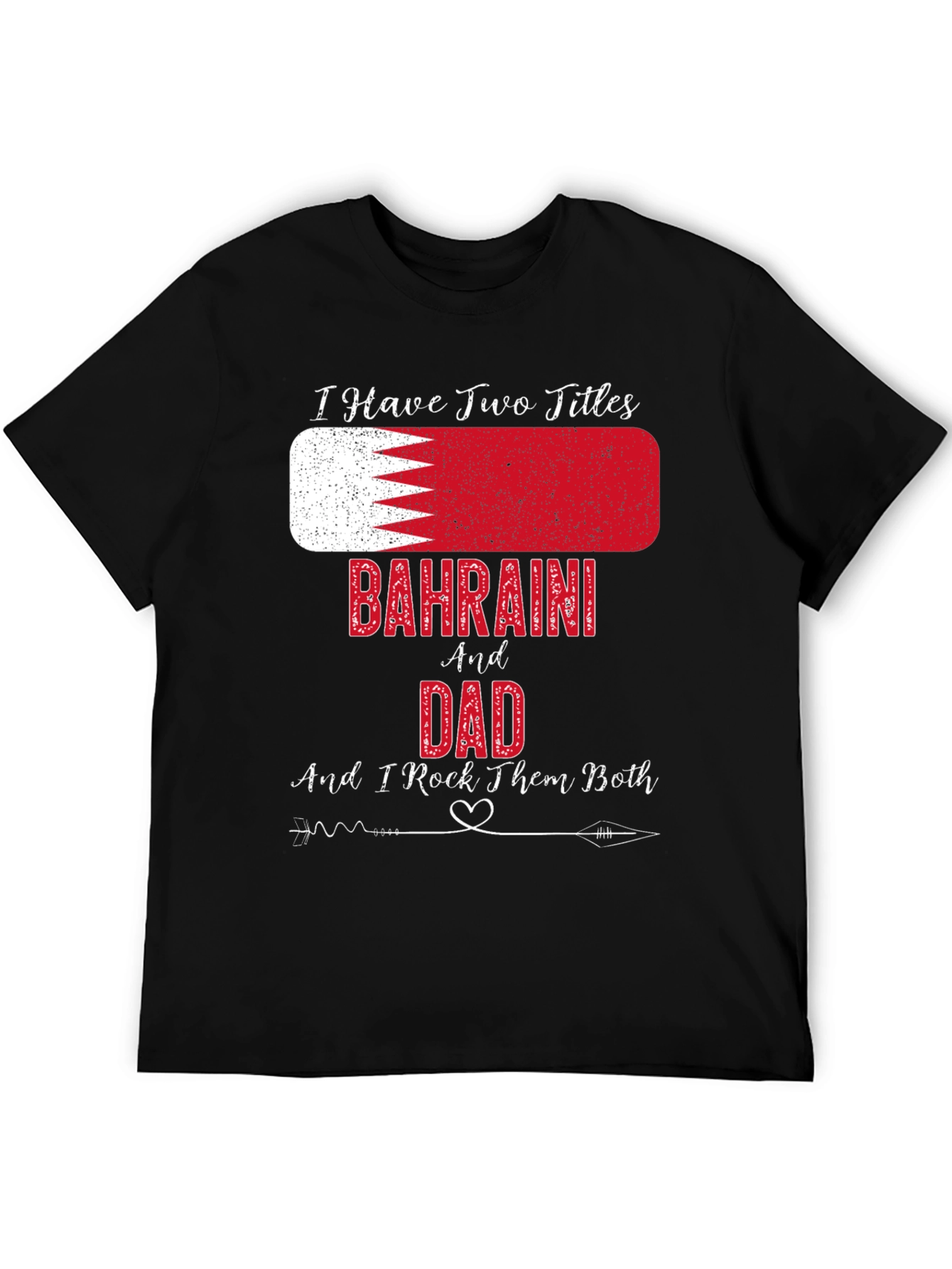 Bahraini Dad T-Shirt - I Have Two Titles