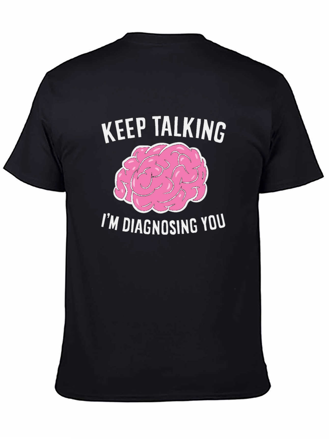 Keep Talking Im Diagnosing You Black Graphic Tee
