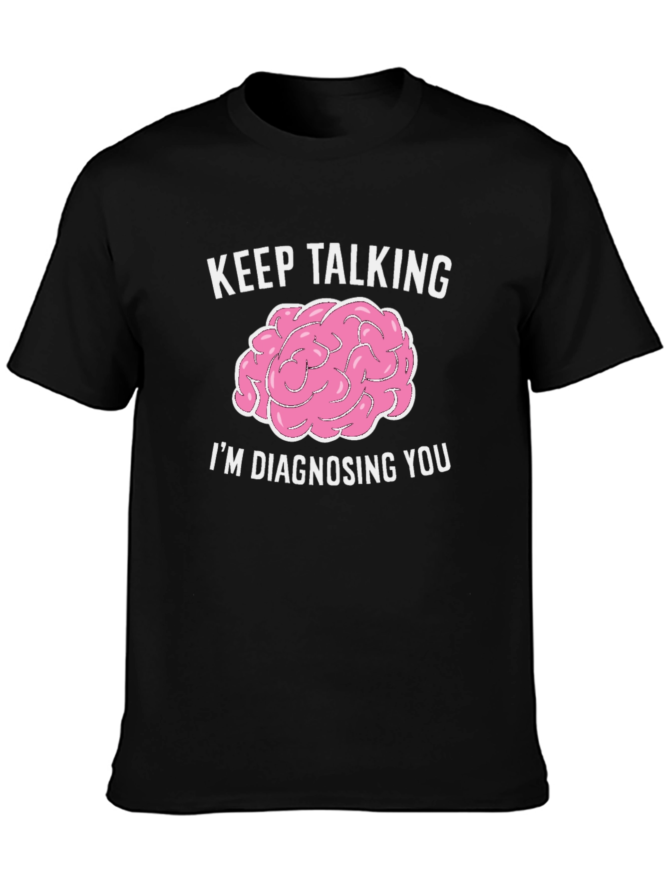 Keep Talking Im Diagnosing You Black Graphic Tee