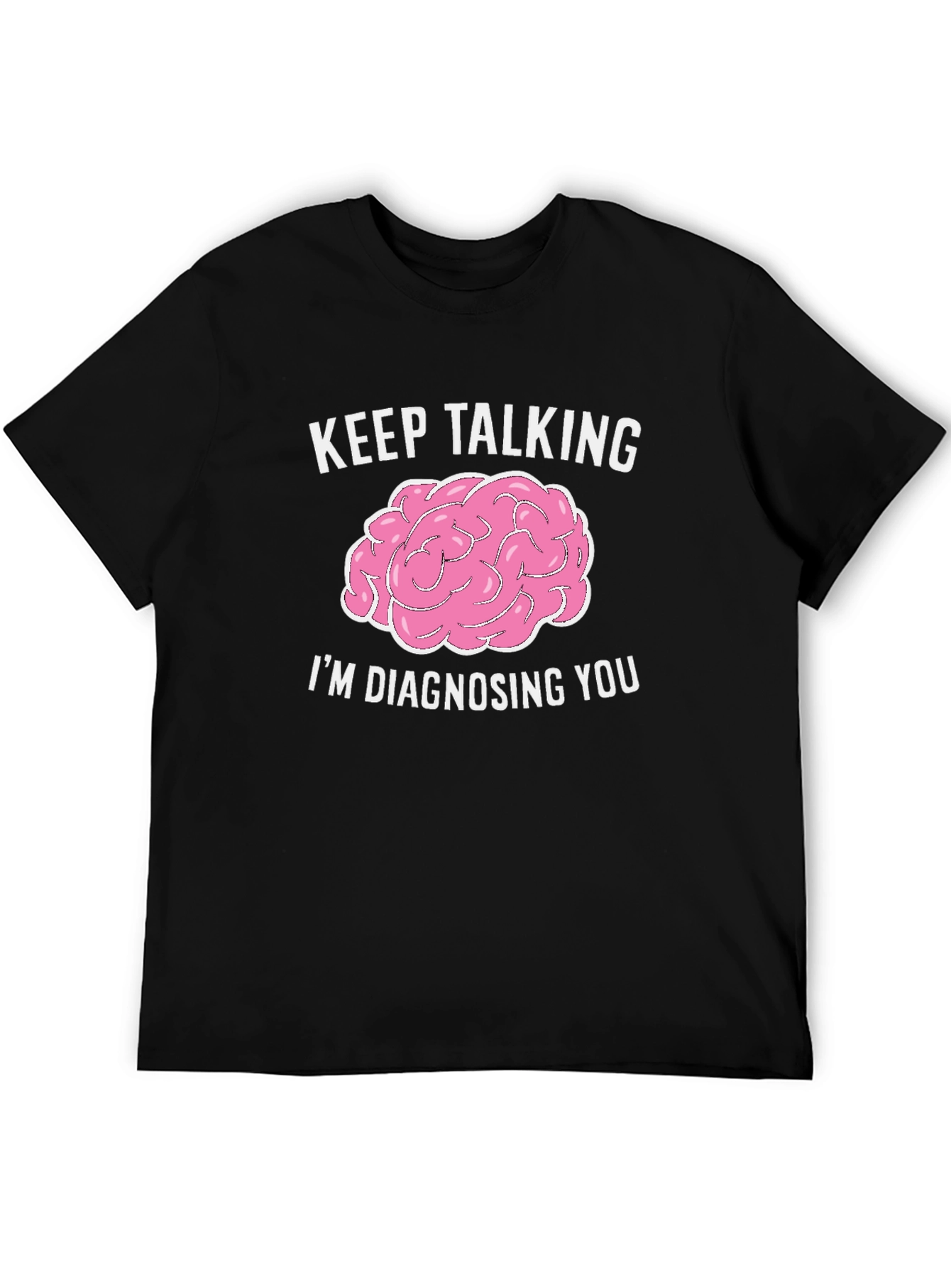 Keep Talking Im Diagnosing You Black Graphic Tee