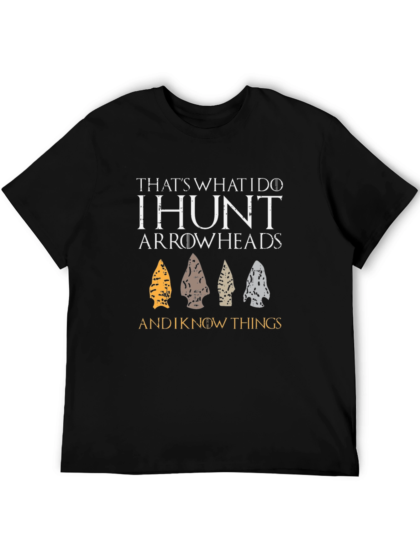 I Hunt Arrowheads T-Shirt