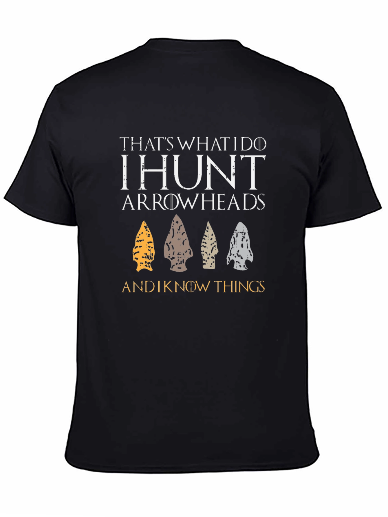 I Hunt Arrowheads T-Shirt