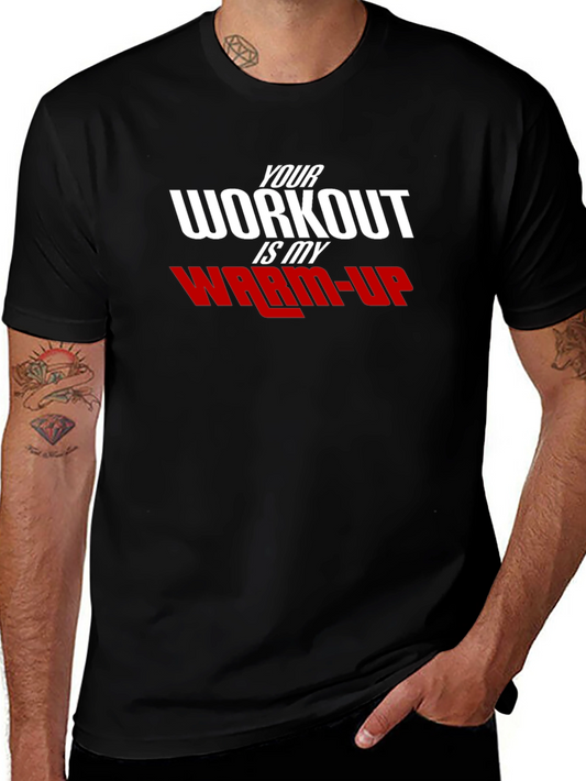 Workout Motivation T-Shirt: Your Workout is My Warm-Up
