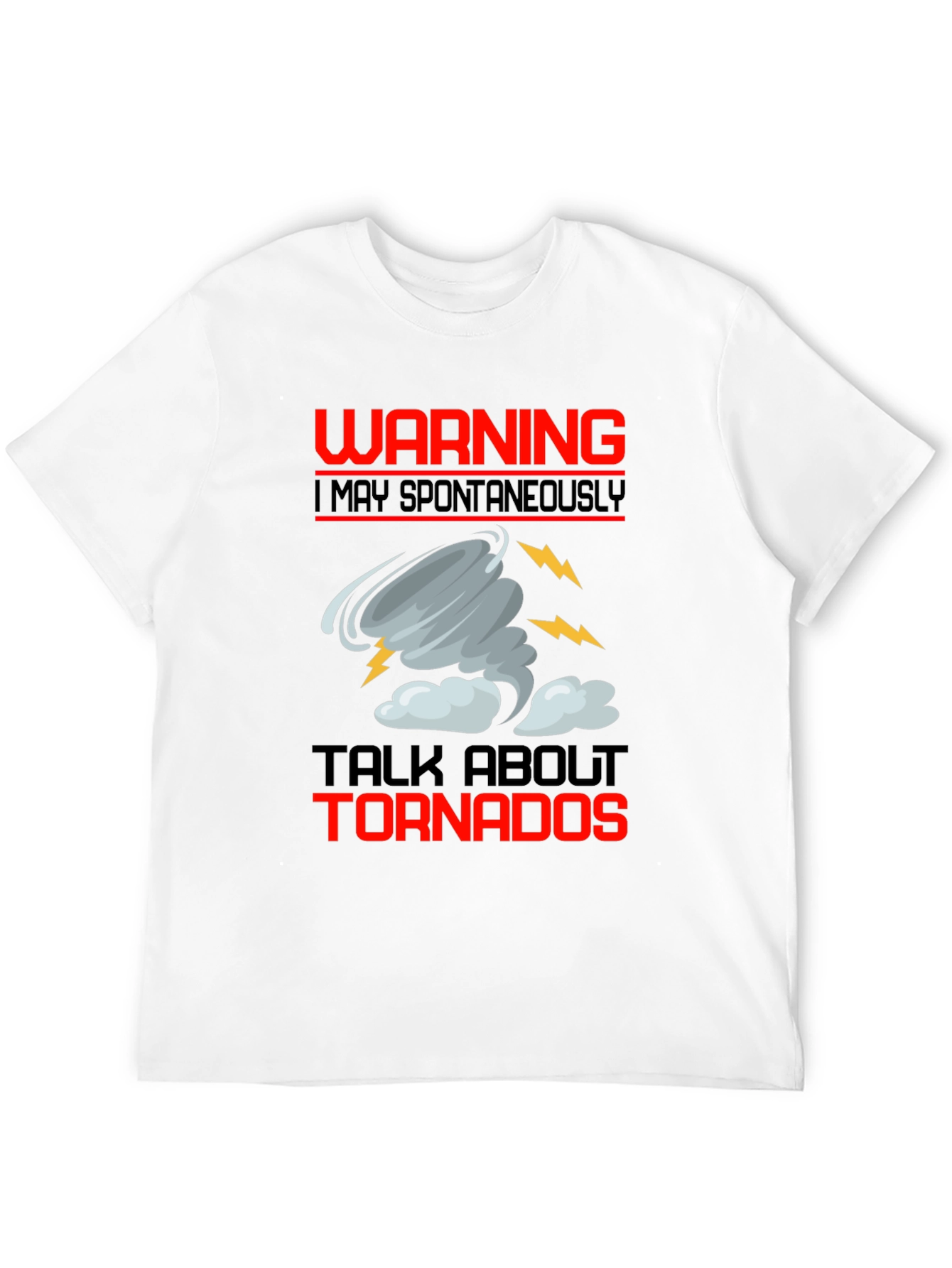 Warning I May Spontaneously Talk About Tornadoes T-Shirt