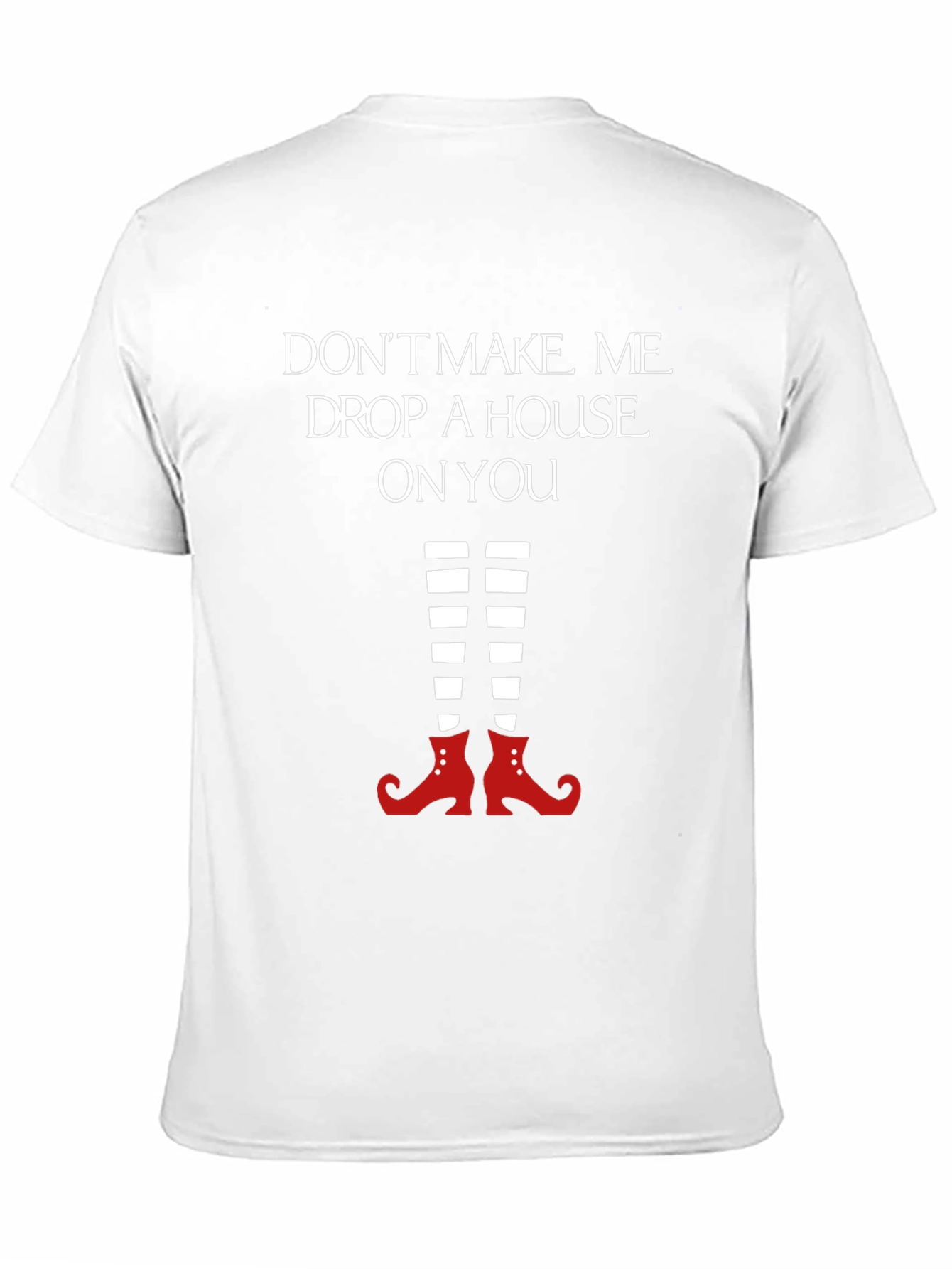 Wicked Witch T-Shirt: Dont Make Me Drop a House