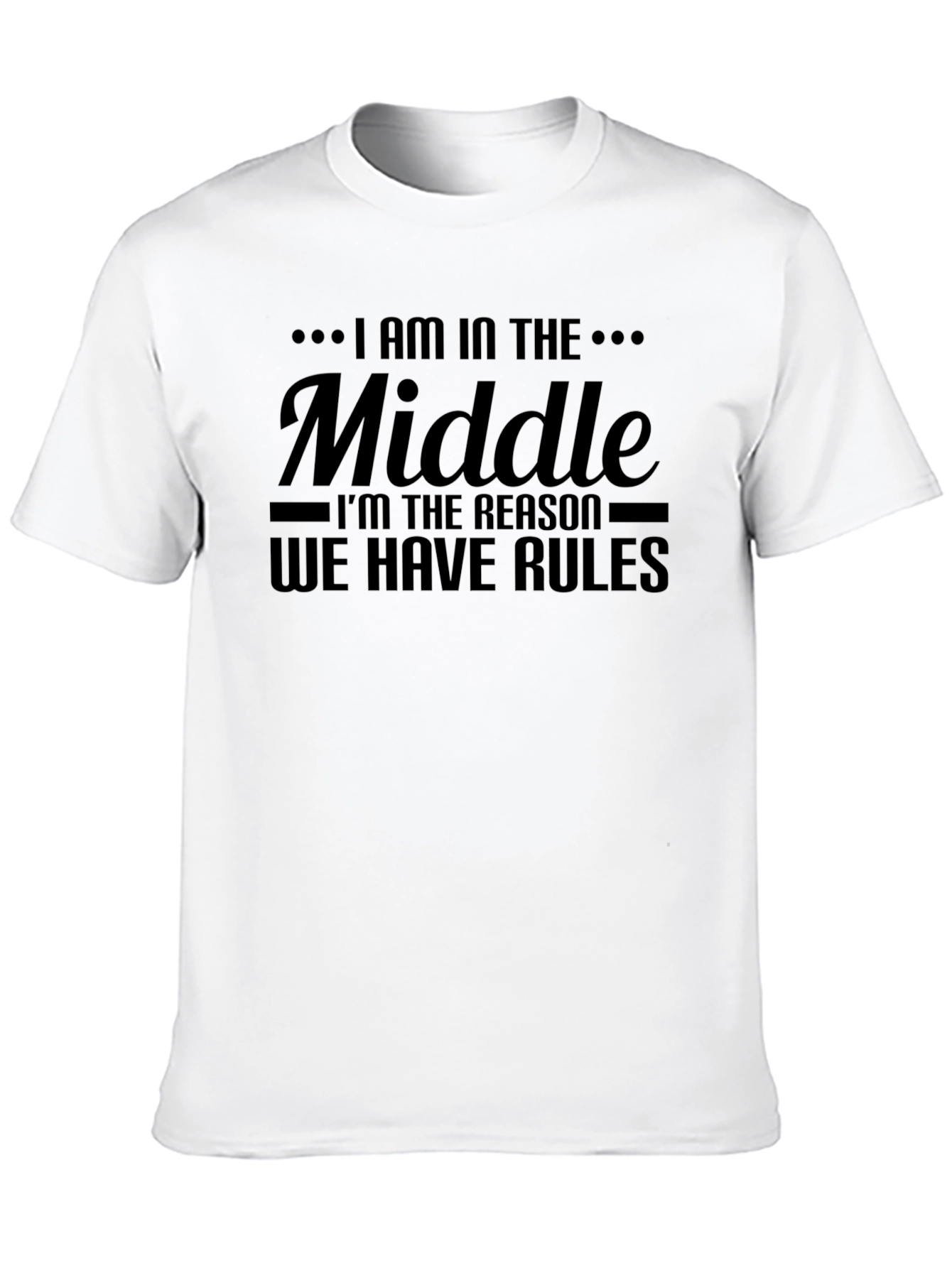 Middle Child T-Shirt - Rules Reason Funny Tee