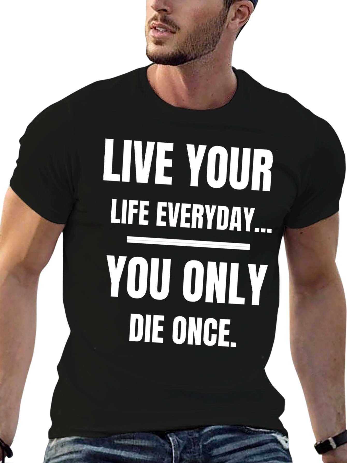 Live Your Life Everyday Graphic T-Shirt