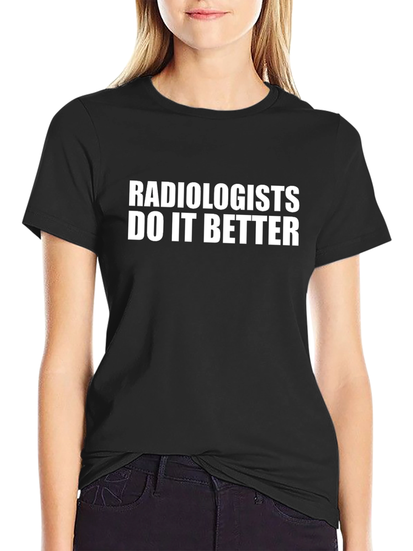 Radiologists Do It Better Black T-Shirt