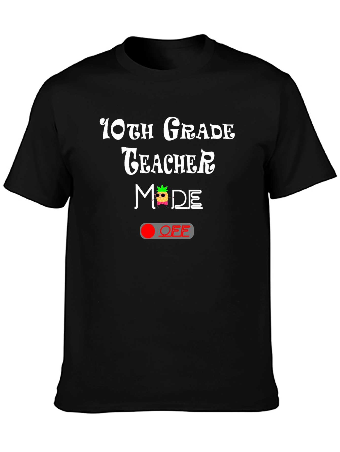 10th Grade Teacher Mode OFF T-Shirt