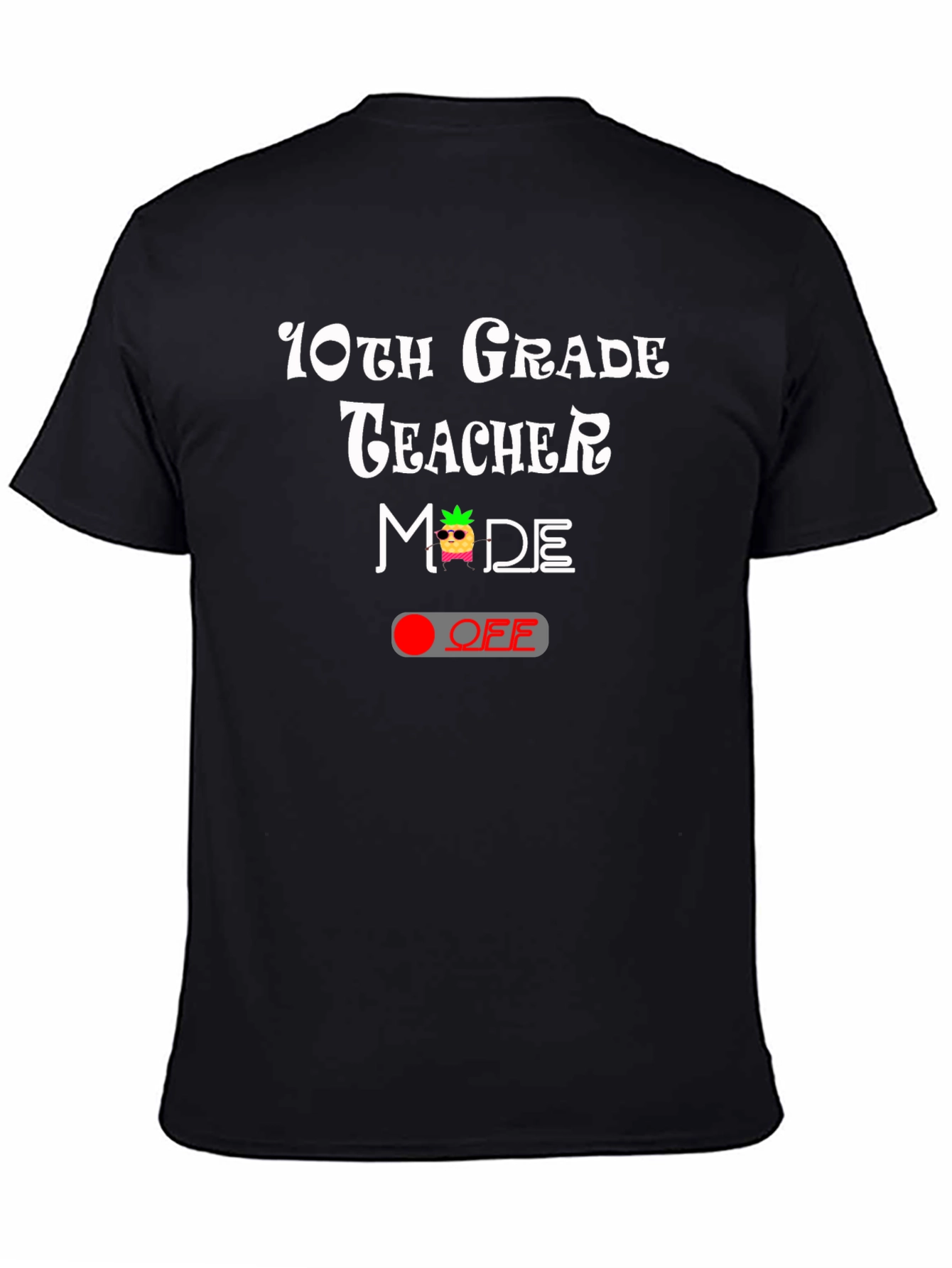 10th Grade Teacher Mode OFF T-Shirt