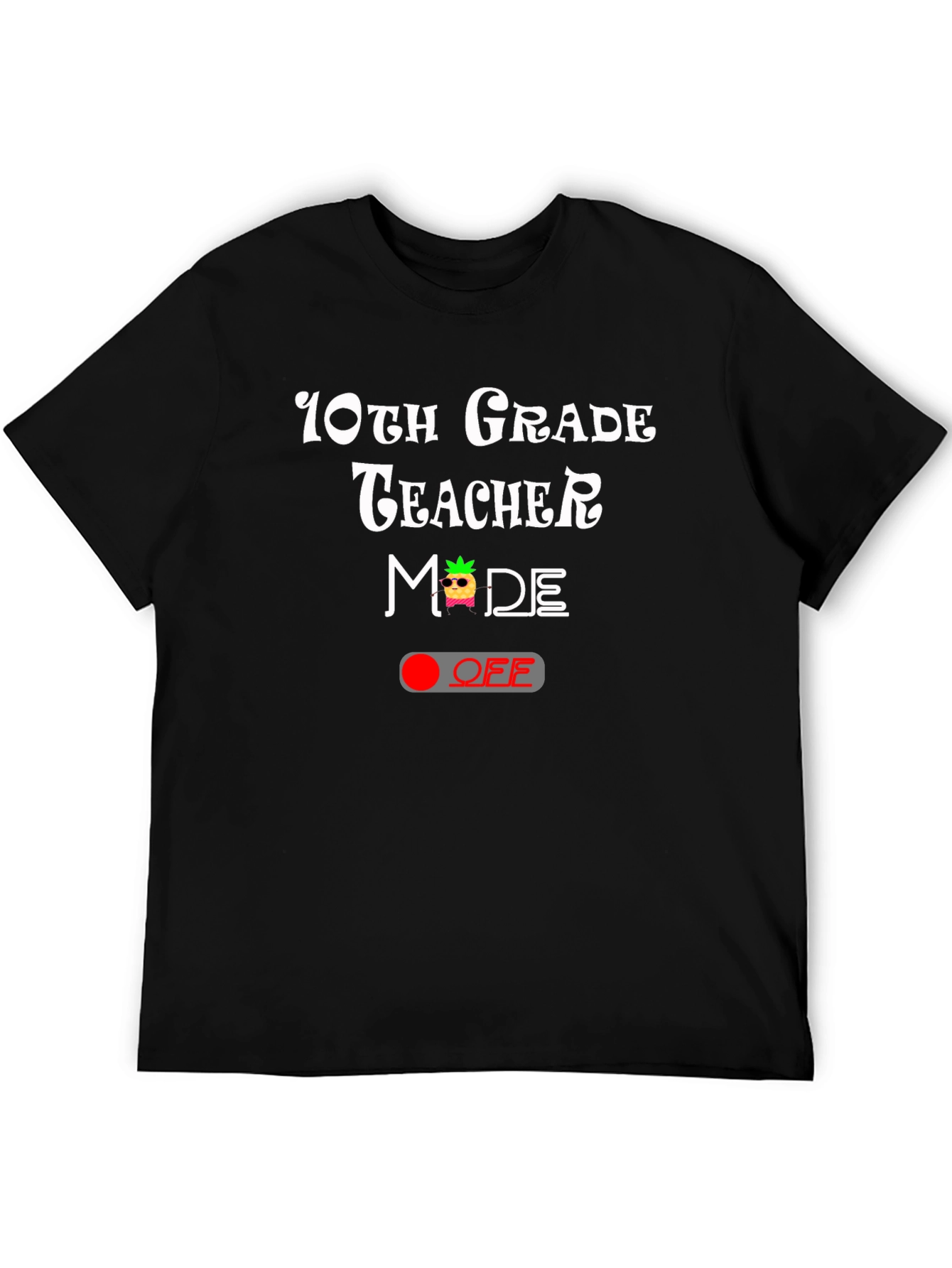10th Grade Teacher Mode OFF T-Shirt