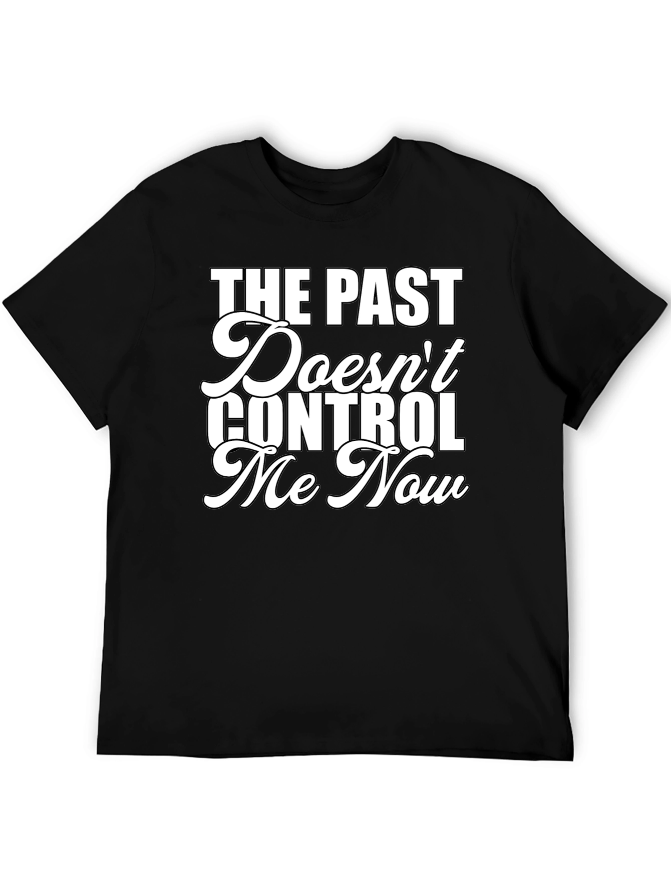 The Past Doesnt Control Me Now Graphic Tee
